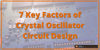 7 Key Factors of Crystal Oscillator Circuit Design